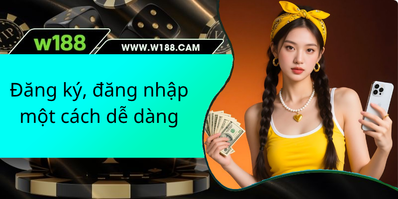 Đăng ký, đăng nhập một cách dễ dàng