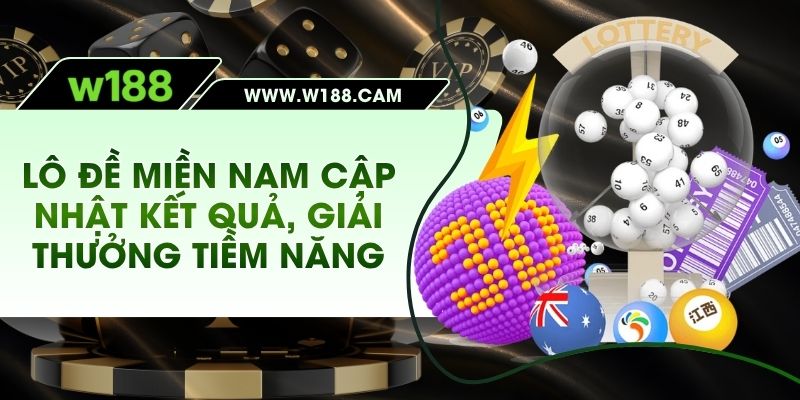 Lô Đề Miền Nam – Cập Nhật Kết Quả, Giải Thưởng Tiềm Năng