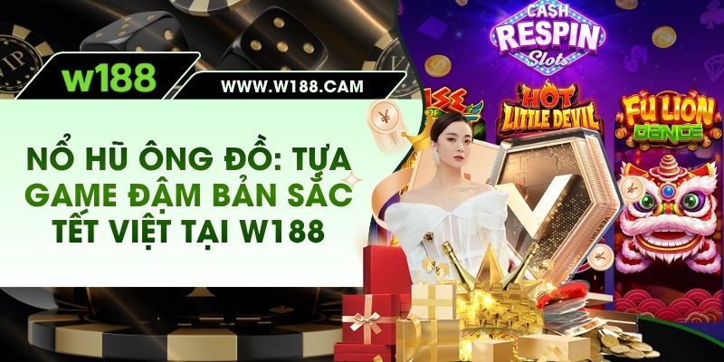 Nổ Hũ Ông Đồ: Tựa Game Đậm Bản Sắc Tết Việt Tại W188